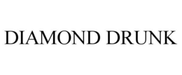 DIAMOND DRUNK trademark