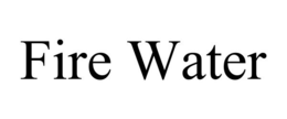 FIRE WATER trademark