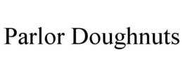PARLOR DOUGHNUTS trademark