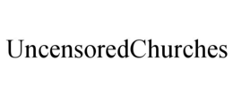 UNCENSOREDCHURCHES trademark