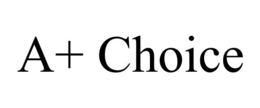 A+ CHOICE trademark