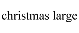 CHRISTMAS LARGE trademark