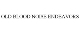 OLD BLOOD NOISE ENDEAVORS trademark