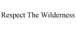 RESPECT THE WILDERNESS trademark