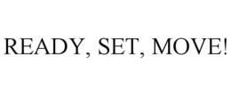 READY, SET, MOVE! trademark