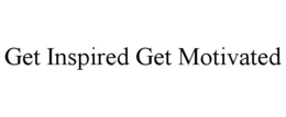 GET INSPIRED GET MOTIVATED trademark