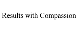 RESULTS WITH COMPASSION trademark