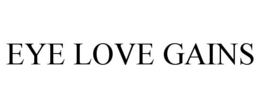 EYE LOVE GAINS trademark