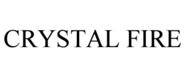 CRYSTAL FIRE trademark