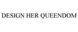 DESIGN HER QUEENDOM trademark