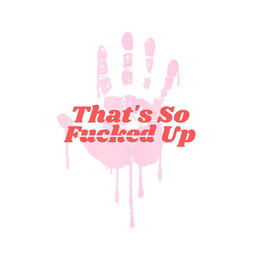 THAT'S SO FUCKED UP trademark