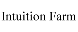 INTUITION FARM trademark