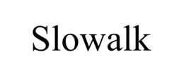 SLOWALK trademark