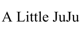 A LITTLE JUJU trademark