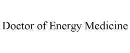 DOCTOR OF ENERGY MEDICINE trademark