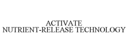 ACTIVATE NUTRIENT-RELEASE TECHNOLOGY trademark