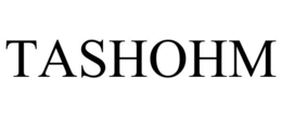 TASHOHM trademark