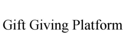 GIFT GIVING PLATFORM trademark