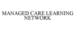 MANAGED CARE LEARNING NETWORK trademark