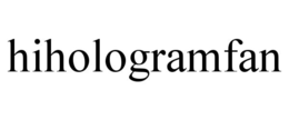 HIHOLOGRAMFAN trademark