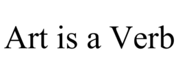 ART IS A VERB trademark