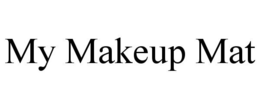 MY MAKEUP MAT trademark