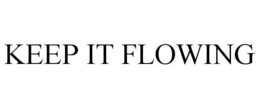 KEEP IT FLOWING trademark