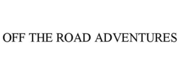 OFF THE ROAD ADVENTURES trademark