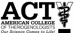 ACT AMERICAN COLLEGE OF THERIOGENOLOGISTS OUR SCIENCE COMES TO LIFE! trademark