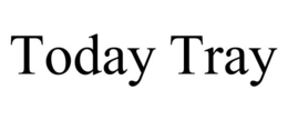 TODAY TRAY trademark