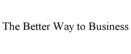 THE BETTER WAY TO BUSINESS trademark