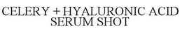 CELERY + HYALURONIC ACID SERUM SHOT trademark