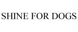 SHINE FOR DOGS trademark