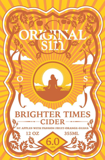 OS ORIGINAL SIN BRIGHTER TIMES CIDER NY APPLES WITH PASSION FRUIT-ORANGE-GUAVA 12 OZ 355ML 6.0 ABV trademark