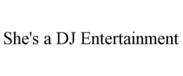 SHE'S A DJ ENTERTAINMENT trademark