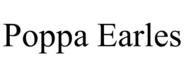 POPPA EARLES trademark