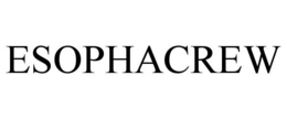 ESOPHACREW trademark