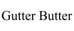 GUTTER BUTTER trademark