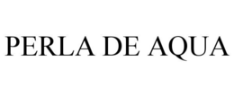 PERLA DE AQUA trademark