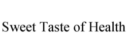 SWEET TASTE OF HEALTH trademark