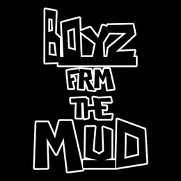 BOYZ FRM THE MUD trademark