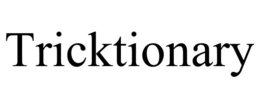 TRICKTIONARY trademark