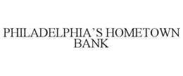 PHILADELPHIA'S HOMETOWN BANK trademark