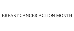 BREAST CANCER ACTION MONTH trademark