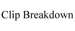 CLIP BREAKDOWN trademark