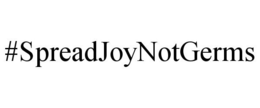 #SPREADJOYNOTGERMS trademark