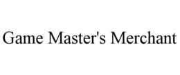 GAME MASTER'S MERCHANT trademark