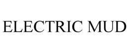 ELECTRIC MUD trademark
