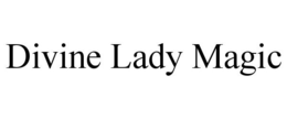 DIVINE LADY MAGIC trademark