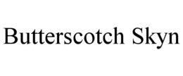 BUTTERSCOTCH SKYN trademark